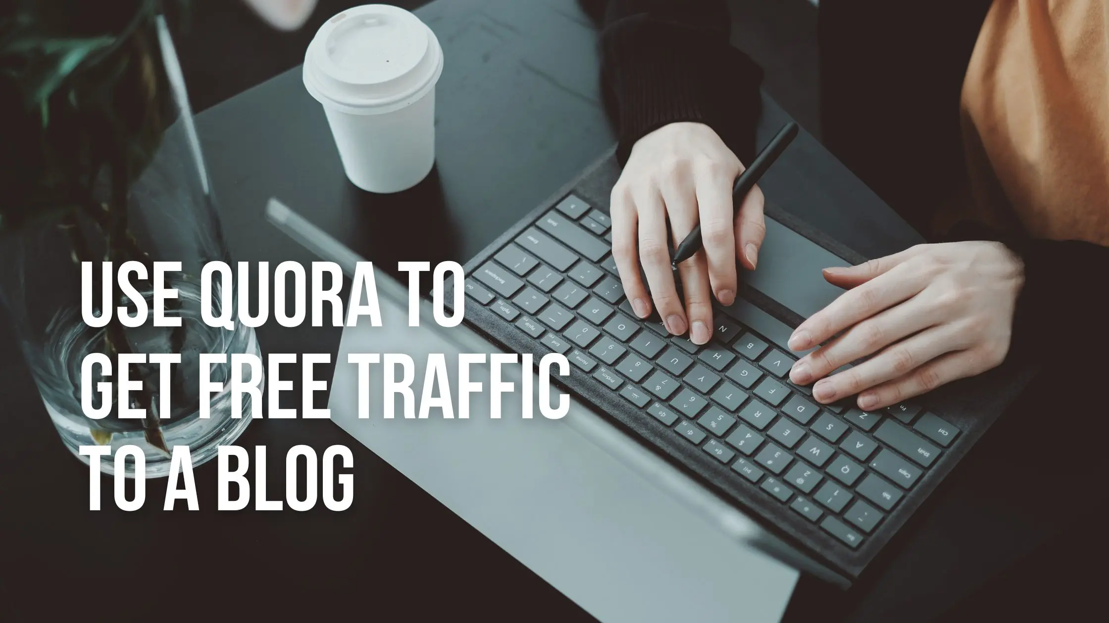 Use Quora to get free traffic to a blog