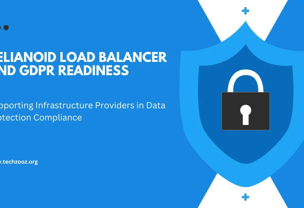 RELIANOID Load Balancer: GDPR-Ready for Infrastructure RELIANOID Load Balancer and GDPR Readiness